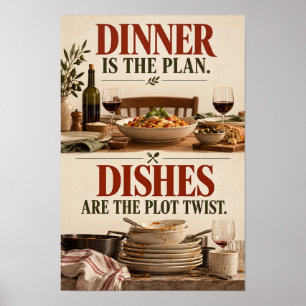 Dinner Is the Plan Dishes Are the Plot Twist Kitch Poster