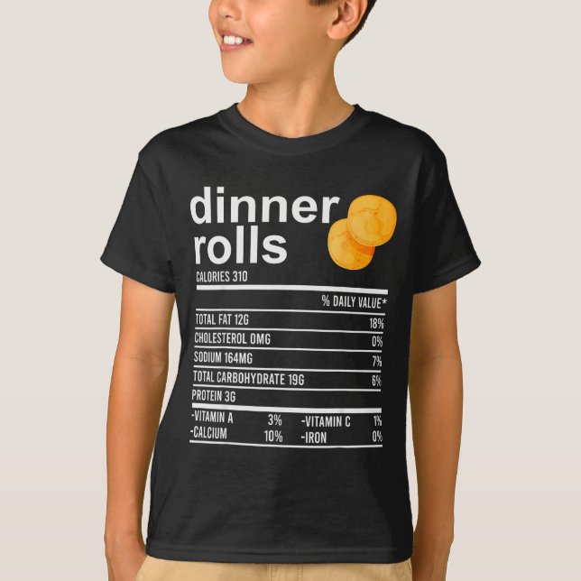 Dinner Rolls Nutrition Facts Apparel Funny Thanksg T-Shirt (Front)