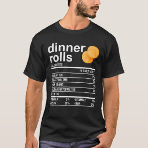 Dinner Rolls Nutrition Facts Apparel Funny Thanksg T-Shirt