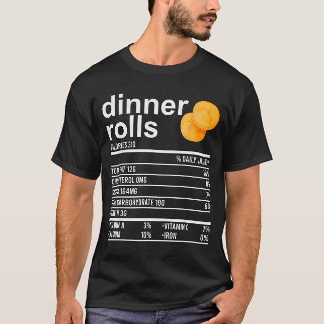 Dinner Rolls Nutrition Facts Apparel Funny Thanksg T-Shirt (Front)