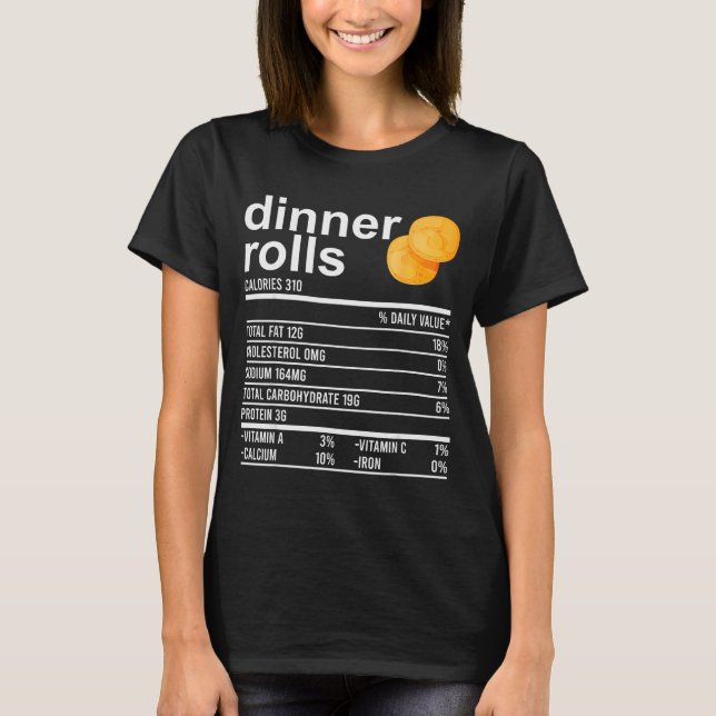 Dinner Rolls Nutrition Facts Apparel Funny Thanksg T-Shirt (Front)