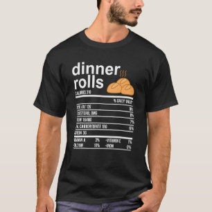 Dinner Rolls Nutrition Facts Food  Thanksgiving T-Shirt