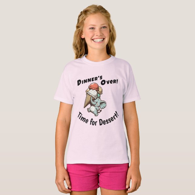 Dinner’s Over! Time for Dessert! T-Shirt (Front Full)