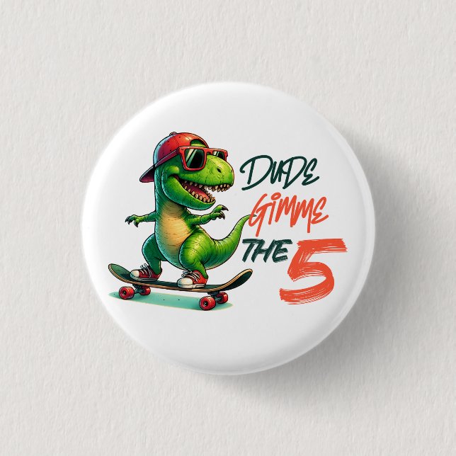 Dino Dude gimme the 5 3 Cm Round Badge (Front)