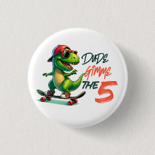 Dino Dude gimme the 5 3 Cm Round Badge