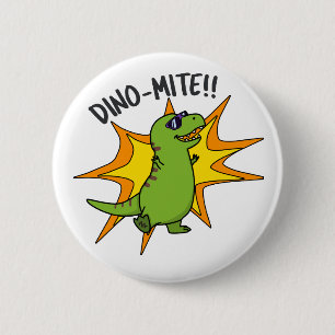 Dino-mite Funny TRex Dinosaur Pun 6 Cm Round Badge