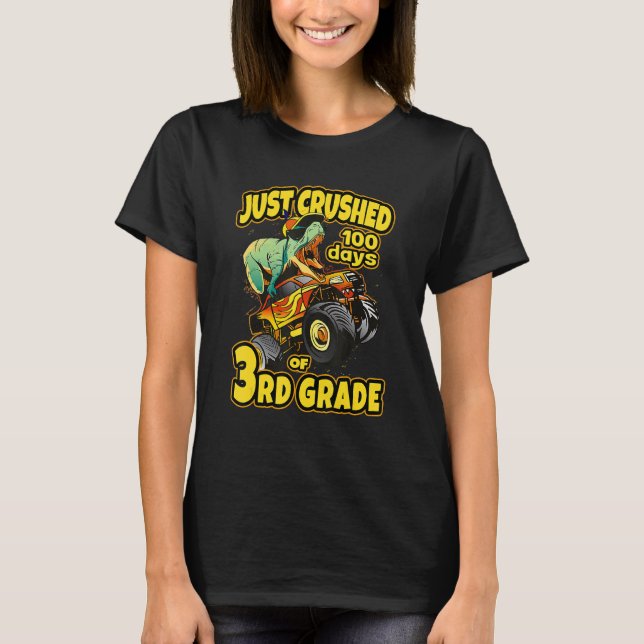 Dino Monster Truck 3rd Grade Just Crushed 100 Days T-Shirt (Front)