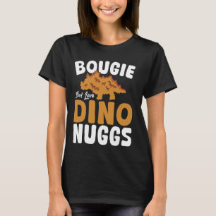 Dino Nuggets Bougie Funny Women Chicken Dino Nugge T-Shirt