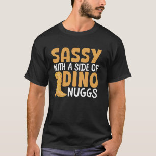 Dino Nuggets Sassy Women Chicken Dino Nugget T-Shirt