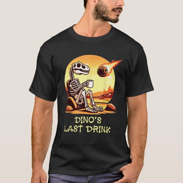 Dino s Last Drink Dinosaur Skeleton Coffee Lover F T-Shirt (Front)