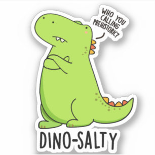Dino-salty Funny Dinosaur Puns