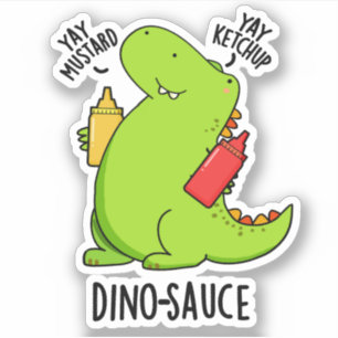 Dino-Sauce Funny Dinosaur Pun 