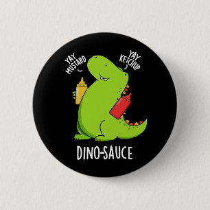 Dino-Sauce Funny Dinosaur Pun Dark BG 6 Cm Round Badge