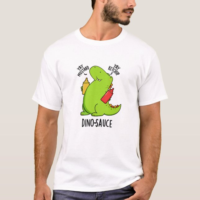 Dino-Sauce Funny Dinosaur Pun  T-Shirt (Front)