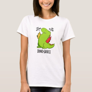 Dino-Sauce Funny Dinosaur Pun T-Shirt