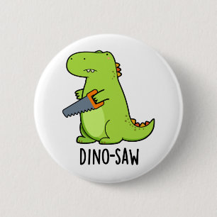 Dino-saw Funny Dinosaur Tool Pun  6 Cm Round Badge