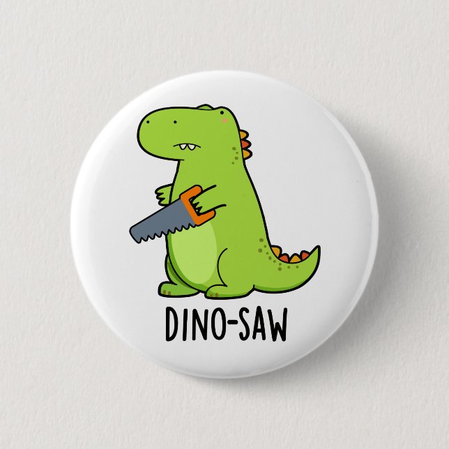 Dino-saw Funny Dinosaur Tool Pun  6 Cm Round Badge (Front)