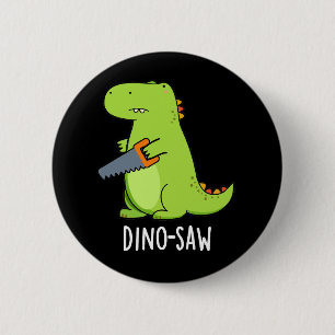 Dino-saw Funny Dinosaur Tool Pun Dark BG 6 Cm Round Badge
