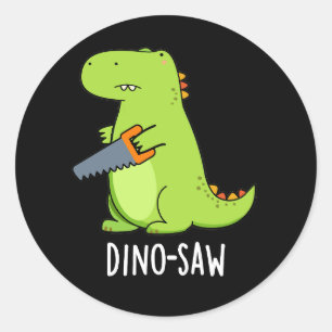 Dino-saw Funny Dinosaur Tool Pun Dark BG Classic Round Sticker