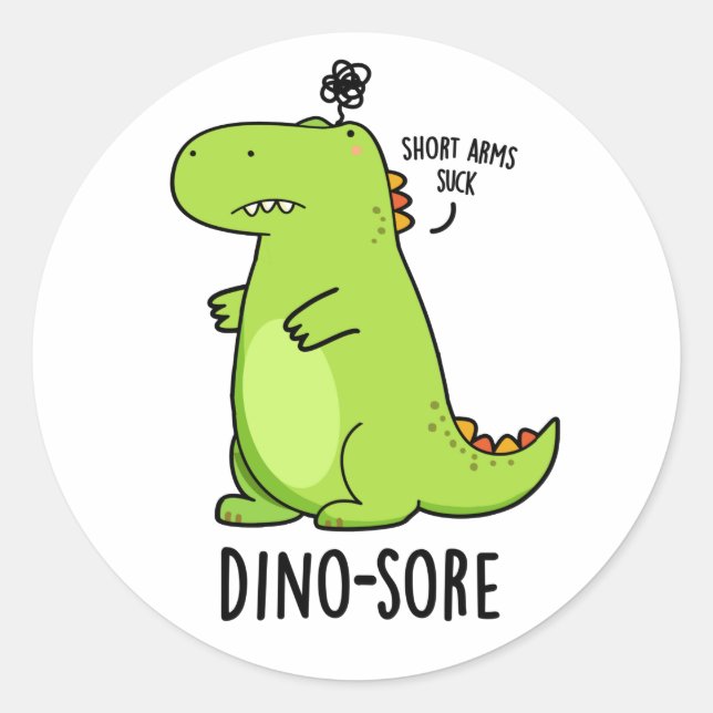 Dino-sore Funny Irritated Dinosaur Pun  Classic Round Sticker (Front)