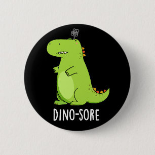 Dino-sore Funny Irritated Dinosaur Pun Dark BG 6 Cm Round Badge