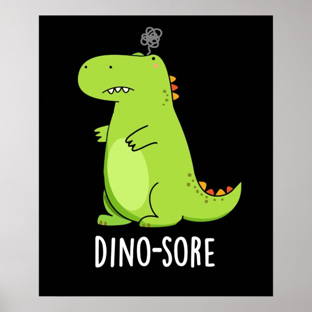 Dino-sore Funny Irritated Dinosaur Pun Dark BG Poster (Front)