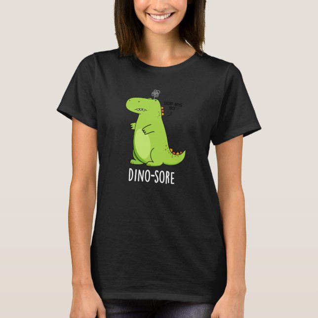 Dino-sore Funny Irritated Dinosaur Pun Dark BG T-Shirt (Front)