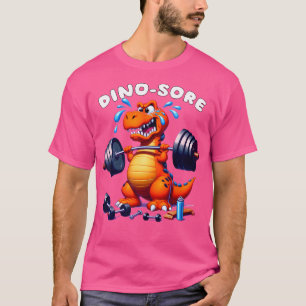 Dino Sore Gym Fitness Lifting Weights Workout Dino T-Shirt