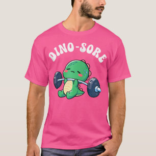 Dino Sore Gym Workout Lifting Weights Fitness Dino T-Shirt