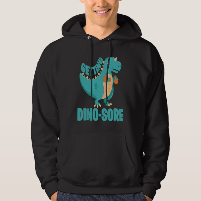 Dino Sore Muscle Soreness Dinosaur Fitness Hoodie (Front)