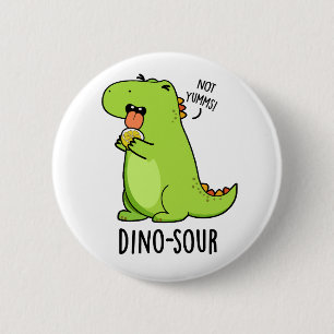 Dino-sour Funny Dinosaur Pun  6 Cm Round Badge