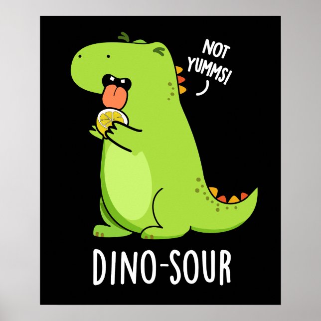 Dino-sour Funny Dinosaur Pun Dark BG Poster (Front)