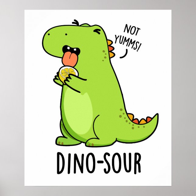 Dino-sour Funny Dinosaur Pun  Poster (Front)