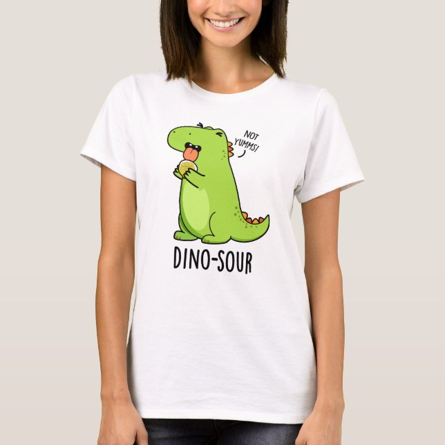 Dino-sour Funny Dinosaur Pun  T-Shirt (Front)