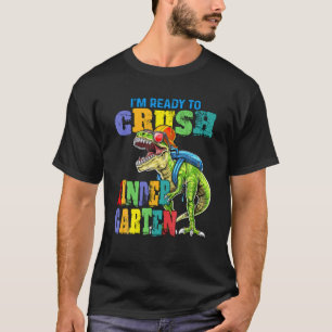 DINOSAUR BACK TO SCHOOL I'm Ready To Crush KINDERG T-Shirt