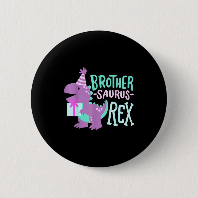 Dinosaur Birthday Brother Saurus T Rex Family Matc 6 Cm Round Badge (Front)