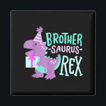 Dinosaur Birthday Brother Saurus T Rex Family Matc Magnet<br><div class="desc">Dinosaur Birthday Brother Saurus T Rex Family Matching Party</div>