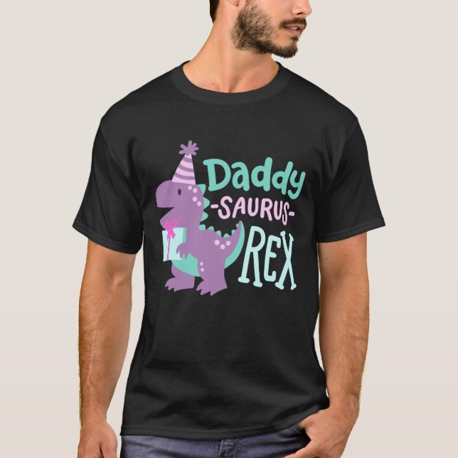 Dinosaur Birthday Daddy Saurus T Rex T-Shirt (Front)