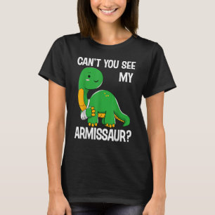 Dinosaur  Can't You See My Armissaur Broken Bones  T-Shirt