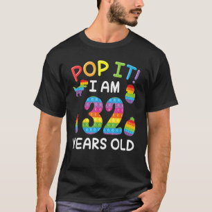 Dinosaur Chick Pinapple Foot Pop It I Am 32 Years T-Shirt