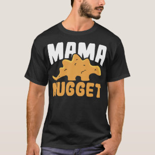 Dinosaur Chicken Mama Nugget Women Dino Nugget T-Shirt