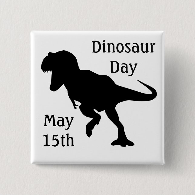 Dinosaur Day May 15th Cool Holiday Button (Front)