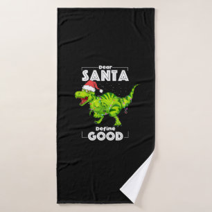 Dinosaur Dear Santa Define Good Christmas Lights T Bath Towel