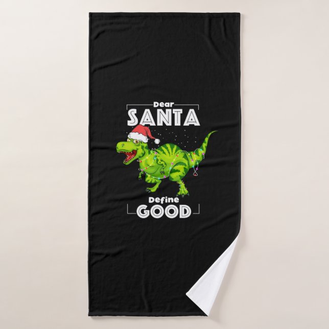 Dinosaur Dear Santa Define Good Christmas Lights T Bath Towel (Bath Towel)