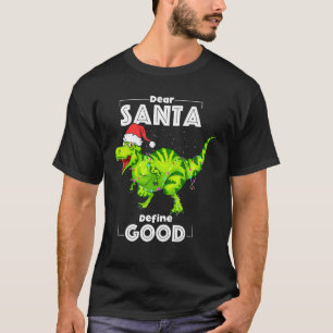 Dinosaur Dear Santa Define Good Christmas Lights T T-Shirt