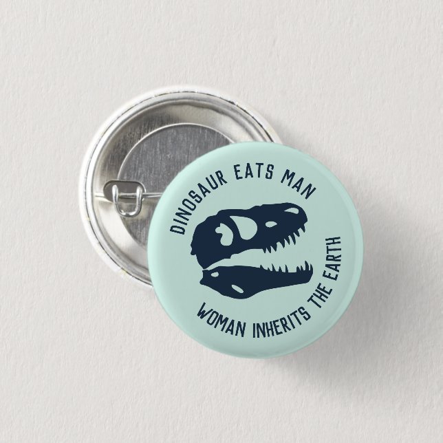 "Dinosaur Eats Man, Woman Inherits the Earth" 3 Cm Round Badge (Front & Back)