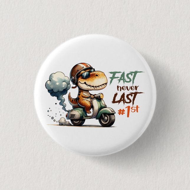 Dinosaur fast never last 3 cm round badge (Front)