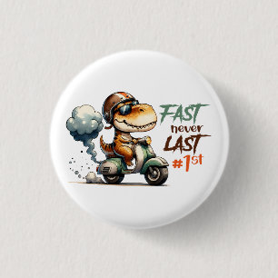 Dinosaur fast never last 3 cm round badge