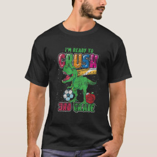 Dinosaur Im Ready To Crush 3Rd Grade Soccer Back T T-Shirt