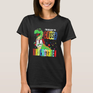 Dinosaur Im Ready To Crush Kindergarten For Kids T-Shirt